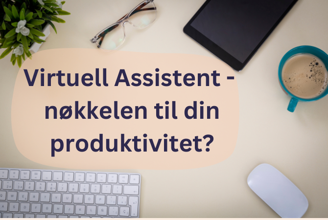 Virtuell Assistent - nøkkelen til din produktivitet?