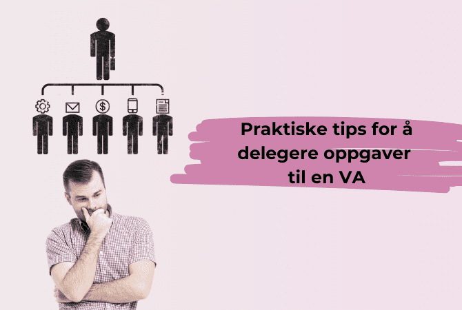 Praktiske tips for å delegere oppgaver til en virtuell assistent